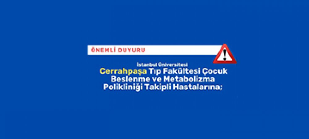 CERRAHPAŞA TIP FAKÜLTESİ ÇOCUK BESLENME VE METABOLİZMA POLİKLİNİĞİ TAKİPLİ HASTALARINA; Görseli