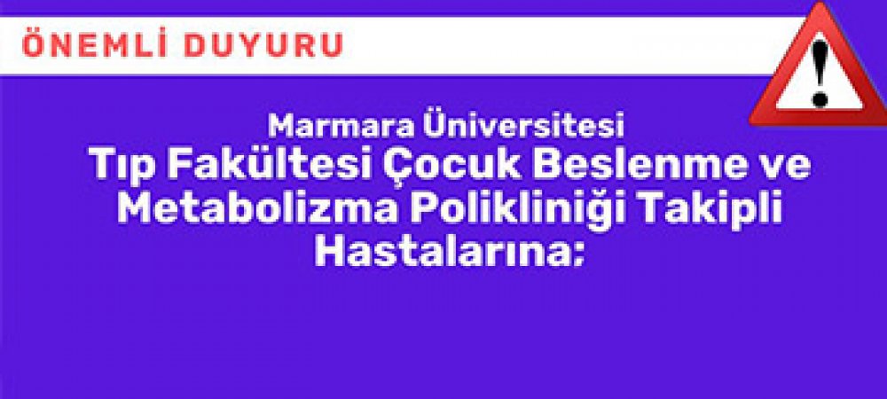 MARMARA ÜNİVERSİTESİ TIP FAKÜLTESİ ÇOCUK BESLENME VE METABOLİZMA POLİKLİNİĞİ TAKİPLİ HASTALARINA Görseli